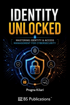 Identity Unlocked: Mastering Identity & Access Management for Cybersecurity-cover
