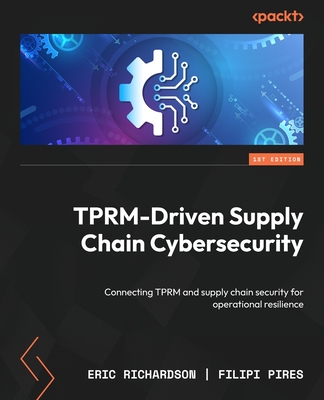 TPRM-Driven Supply Chain Cybersecurity: Connecting TPRM and supply chain security for operational resilience-cover