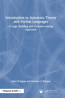 Introduction to Automata Theory and Formal Languages: A Logic Building and Problem-solving Approach-cover