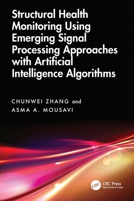 Structural Health Monitoring Using Emerging Signal Processing Approaches with Artificial Intelligence Algorithms-cover