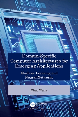 Domain-Specific Computer Architectures for Emerging Applications: Machine Learning and Neural Networks-cover