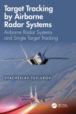Target Tracking by Airborne Radar Systems: Airborne Radar Systems and Single Target Tracking-cover