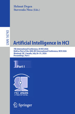 Artificial Intelligence in Hci: 7th International Conference, Ai-Hci 2026, Held as Part of the 28th Hci International Conference, Hcii 2026, Montreal,-cover