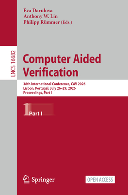 Computer Aided Verification: 38th International Conference, Cav 2026, Lisbon, Portugal, July 26-29, 2026, Proceedings, Part I-cover