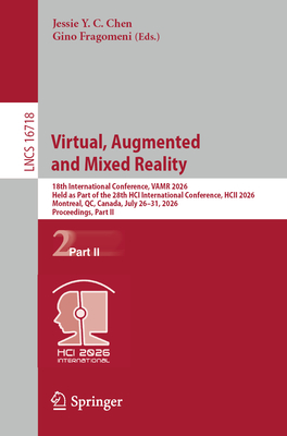 Virtual, Augmented and Mixed Reality: 18th International Conference, Vamr 2026, Held as Part of the 28th Hci International Conference, Hcii 2026, Mont-cover