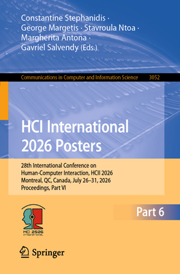 Hci International 2026 Posters: 28th International Conference on Human-Computer Interaction, Hcii 2026, Montreal, Qc, Canada, July 26-31, 2026, Procee-cover
