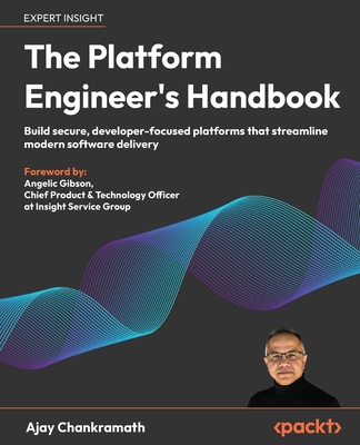 The Platform Engineer's Handbook: Build secure, developer-focused platforms that streamline modern software delivery-cover