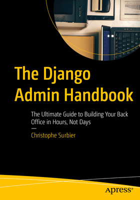 The Django Admin Handbook: The Ultimate Guide to Building Your Back Office in Hours, Not Days-cover