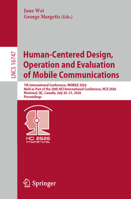 Human-Centered Design, Operation and Evaluation of Mobile Communications: 7th International Conference, Mobile 2026, Held as Part of the 28th Hci Inte-cover