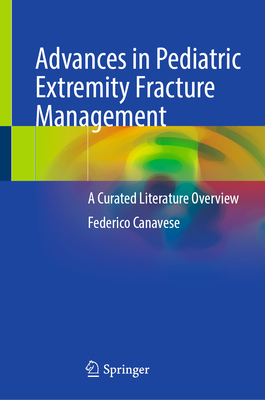 Advances in Pediatric Extremity Fracture Management: A Curated Literature Overview-cover