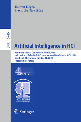 Artificial Intelligence in Hci: 7th International Conference, Ai-Hci 2026, Held as Part of the 28th Hci International Conference, Hcii 2026, Montreal,-cover