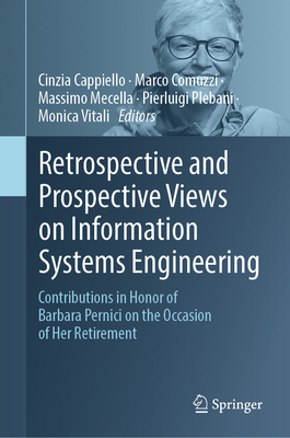 Retrospective and Prospective Views on Information Systems Engineering: Contributions in Honor of Barbara Pernici on the Occasion of Her Retirement-cover