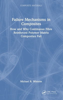 Failure Mechanisms in Composites: How and Why Continuous Fibre Reinforced Polymer Matrix Composites Fail-cover