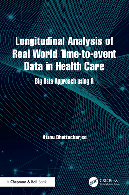 Longitudinal Analysis of Real World Time-To-Event Data in Health Care: Big Data Approach Using R-cover