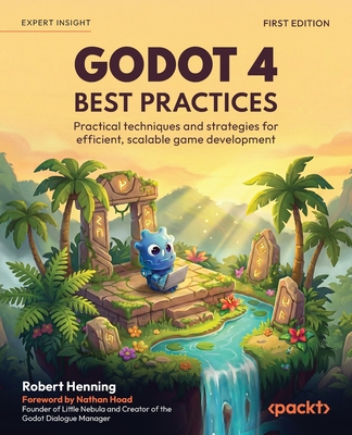 Godot 4 Best Practices: Practical techniques and strategies for efficient, scalable game development-cover