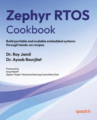 Zephyr RTOS Cookbook: Build portable and scalable embedded systems through hands-on recipes-cover