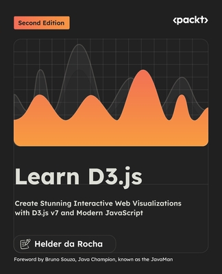 Learn D3.js - Second Edition: Create Stunning Interactive Web Visualizations with D3.js v7 and Modern JavaScript-cover