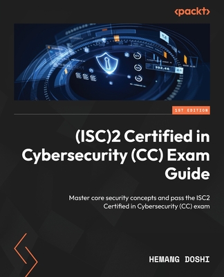 (ISC)2 Certified in Cybersecurity (CC) Exam Guide: Master core security concepts and pass the ISC2 Certified in Cybersecurity (CC) exam-cover