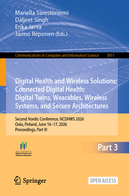 Digital Health and Wireless Solutions: Connected Digital Health: Digital Twins, Wearables, Wireless Systems, and Secure Architectures: Second Nordic C-cover