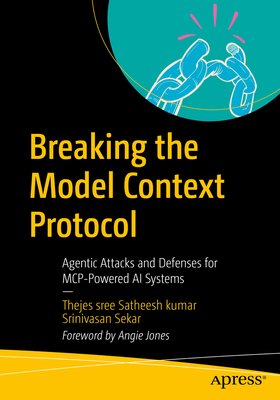 Breaking the Model Context Protocol: Agentic Attacks and Defenses for McP-Powered AI Systems-cover