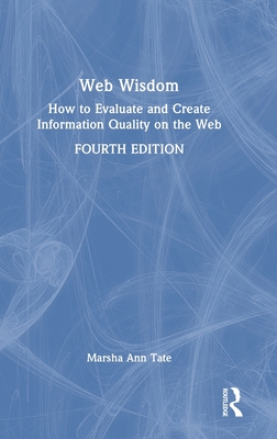 Web Wisdom: How to Evaluate and Create Information Quality on the Web-cover