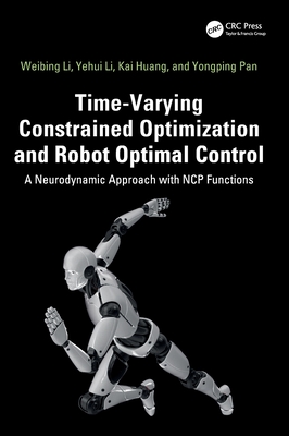 Time-Varying Constrained Optimization and Robot Optimal Control: A Neurodynamic Approach with NCP Functions-cover