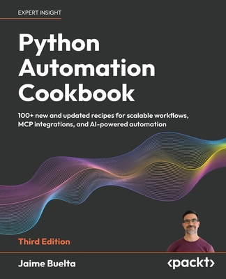 Python Automation Cookbook - Third Edition: 100+ new and updated recipes for scalable workflows, MCP integrations, and AI-powered automation-cover