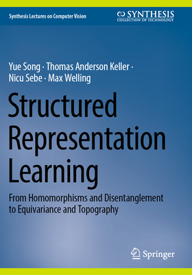 Structured Representation Learning: From Homomorphisms and Disentanglement to Equivariance and Topography-cover