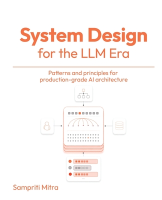 System Design for the LLM Era: Patterns and principles for production-grade AI architecture-cover