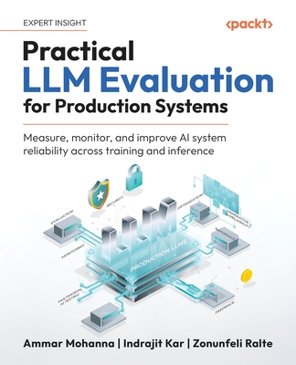 Practical LLM Evaluation for Production Systems: Measure, monitor, and improve AI system reliability across training and inference (Paperback)-cover