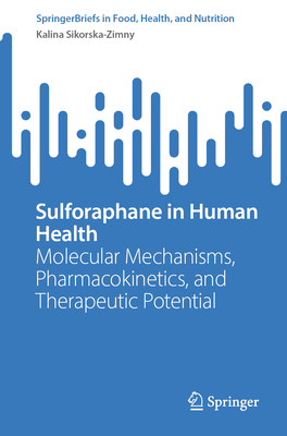 Sulforaphane in Human Health: Molecular Mechanisms, Pharmacokinetics, and Therapeutic Potential-cover