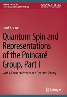 Quantum Spin and Representations of the Poincaré Group, Part I: With a Focus on Physics and Operator Theory-cover