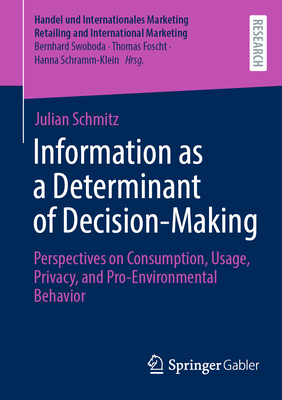 Information as a Determinant of Decision-Making: Perspectives on Consumption, Usage, Privacy, and Pro-Environmental Behavior-cover