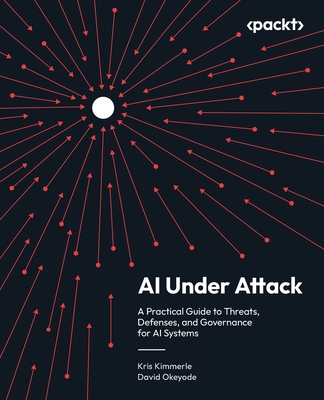 AI Under Attack: A Practical Guide to Threats, Defenses, and Governance for AI Systems-cover