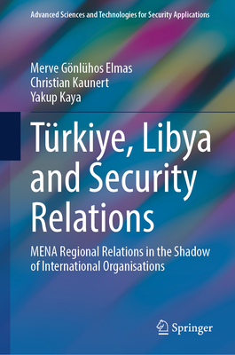 Türkiye, Libya and Security Relations: Mena Regional Relations in the Shadow of International Organisations-cover