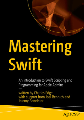 Mastering Swift: An Introduction to Swift Scripting and Programming for Apple Admins-cover