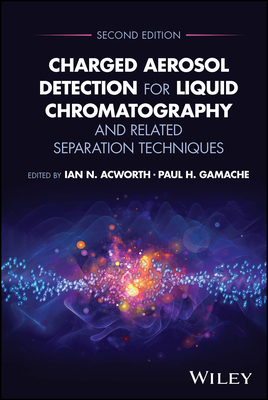 Charged Aerosol Detection for Liquid Chromatography and Related Separation Techniques-cover