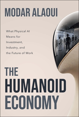 The Humanoid Economy: What Physical AI Means for Investment, Industry, and the Future of Work-cover