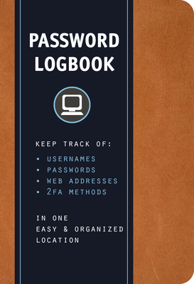 Internet Password Logbook (Cognac Leatherette): Keep Track Of: Usernames, Passwords, Web Addresses in One Easy & Organized Location-cover