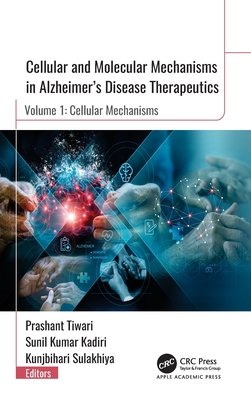Cellular and Molecular Mechanisms in Alzheimer"s Disease Therapeutics: Volume 1: Cellular Mechanisms-cover
