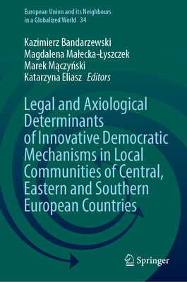 Legal and Axiological Determinants of Innovative Democratic Mechanisms in Local Communities of Central, Eastern and Southern European Countries-cover