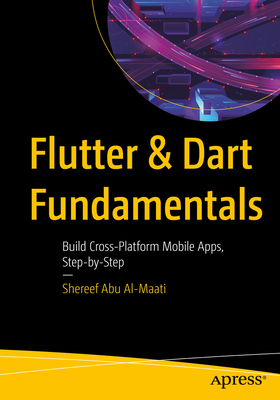 Flutter and Dart Fundamentals: Build Cross-Platform Mobile Apps, Step by Step-cover