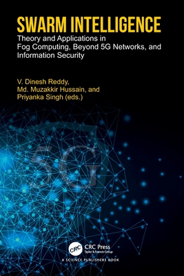 Swarm Intelligence: Theory and Applications in Fog Computing, Beyond 5G Networks, and Information Security-cover