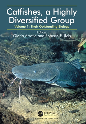 Catfishes, a Highly Diversified Group: Volume 1: Their Outstanding Biology-cover