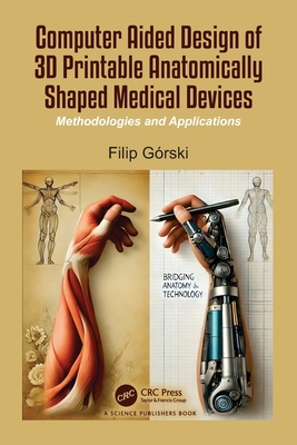 Computer Aided Design of 3D Printable Anatomically Shaped Medical Devices: Methodologies and Applications-cover