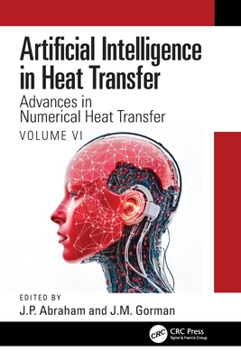 Artificial Intelligence in Heat Transfer: Advances in Numerical Heat Transfer Volume VI-cover