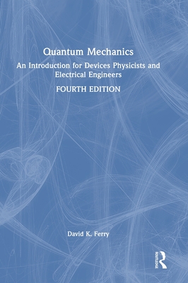Quantum Mechanics: An Introduction for Devices Physicists and Electrical Engineers-cover