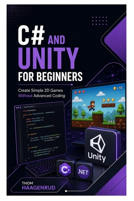 C# and Unity for Beginners: Create Simple 2D Games Without Advanced Coding-cover