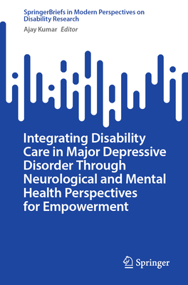 Integrating Disability Care in Major Depressive Disorder Through Neurological and Mental Health Perspectives for Empowerment-cover