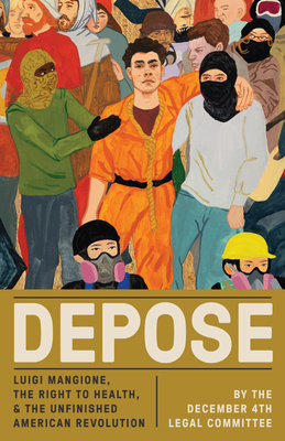 Depose: Luigi Mangione, the Right to Health, and the Unfinished American Revolution-cover